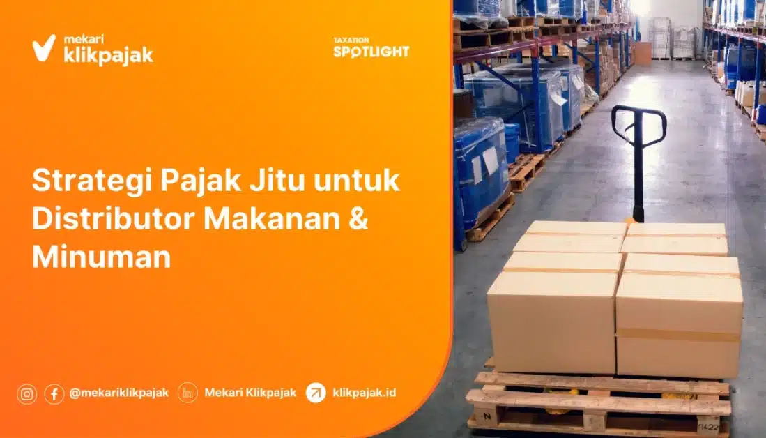 Strategi Pajak Jitu untuk Distributor Makanan & Minuman