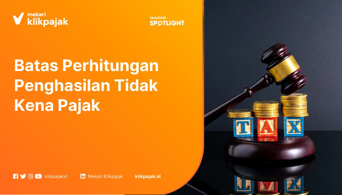 Batas Perhitungan Penghasilan Tidak Kena Pajak