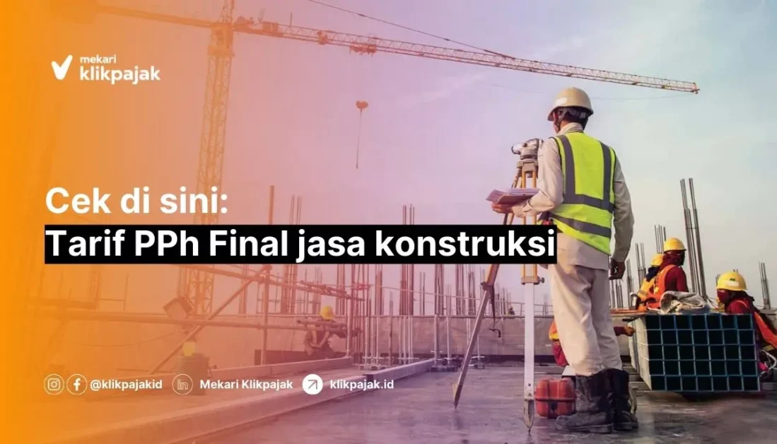 Pajak Final PPh Pasal 4 Ayat 2 Jasa Konstruksi dan Contohnya