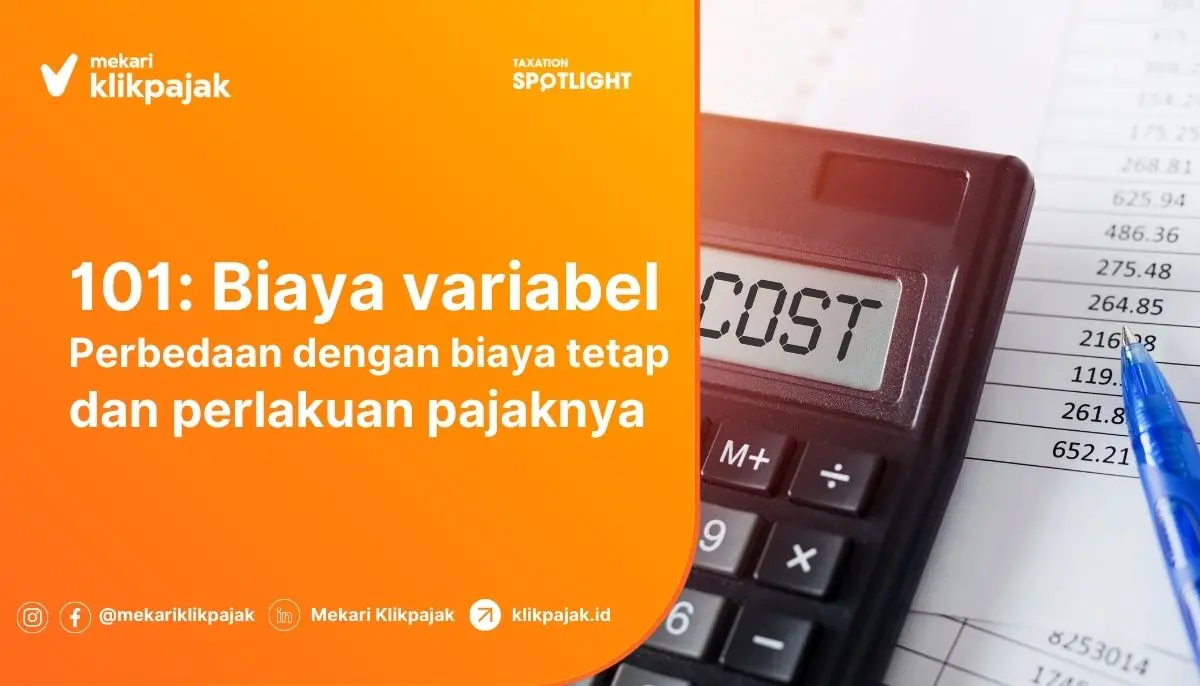 Perbedaan Biaya Variabel dan Biaya Tetap dan Perlakuan Pajaknya