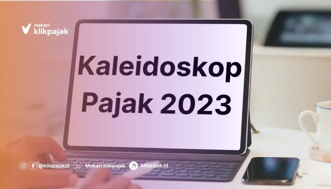 Kaleidoskop Pajak 2023: Peleburan Identitas WP & Perubahan Regulasi