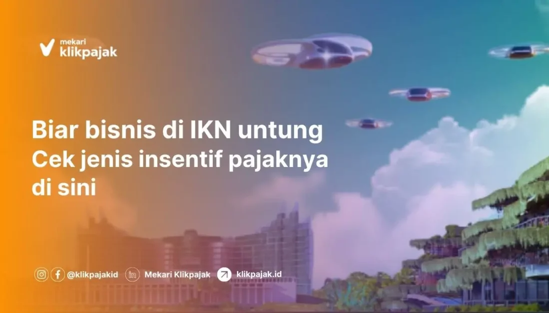 Insentif Pajak IKN: Jenis dan Prosedur Pengajuan
