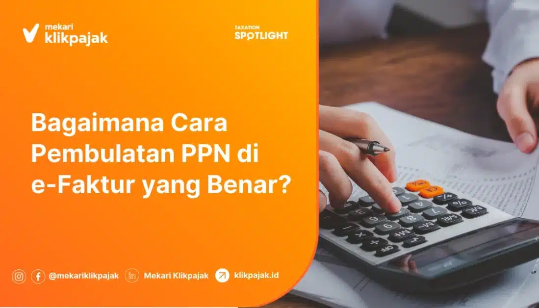 Bagaimana Cara Pembulatan PPN di e-Faktur yang Benar?