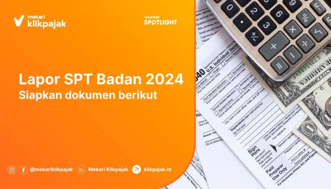 Dokumen yang Harus Disiapkan Sebelum Lapor SPT Badan 2024