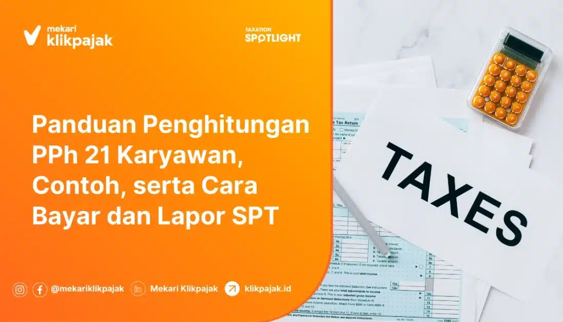 Panduan Penghitungan PPh 21 Karyawan, Contoh, serta Cara Bayar dan Lapor SPT